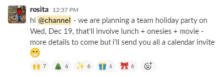 A screenshot showing an example of a team member organizing a holiday party using the Slack messaging application. Rosita has posted saying: 'hi, we are planning a team holiday party on Wednesday, December 19th that'll involve lunch, onesies, and a movie. More details to come, but I'll send you all a calendar invite.' Multiple team members have reacted to her message with emojis.